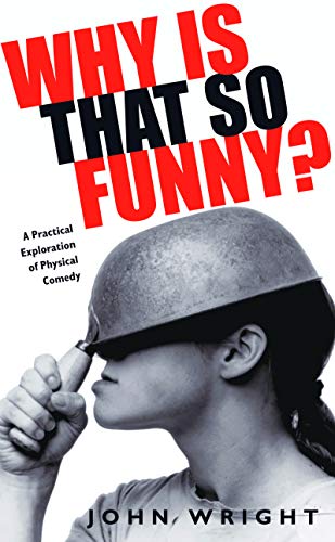 Why Is That So Funny?: A Practical Exploration of Physical Comedy von Nick Hern Books